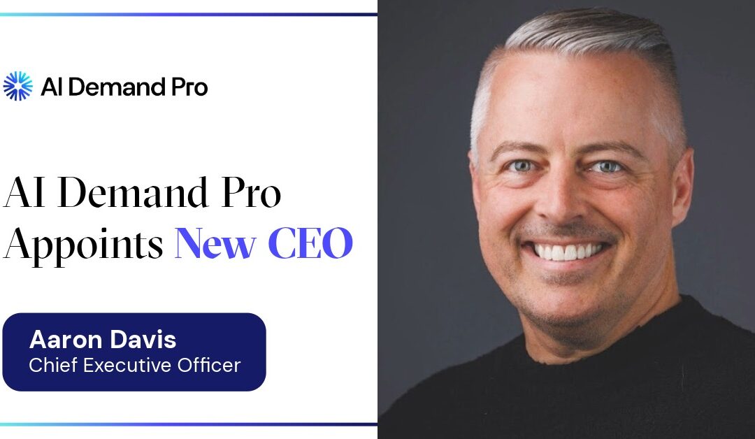 AI Demand Pro Appoints Aaron Davies as New CEO to Accelerate Growth